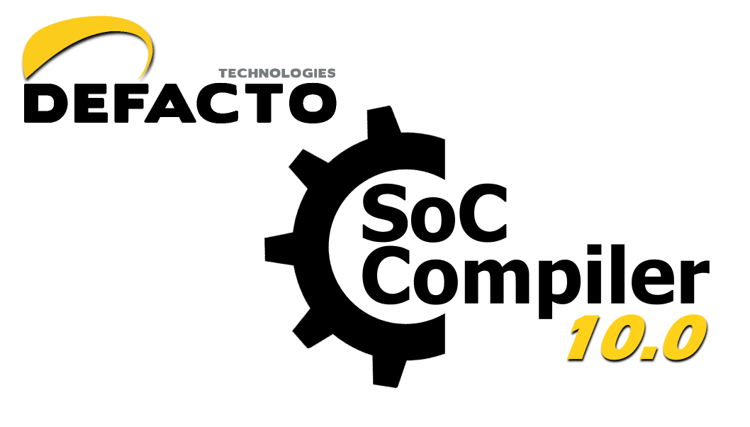 Defacto's SoC Compiler 10.0 Defacto's SoC Compiler 10.0